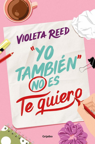 Libro: Yo Tambien No Es Te Quiero. Violeta Reed. Grijalbo