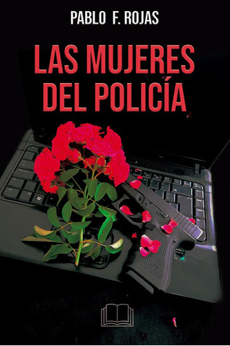 Las Mujeres Del Policía, De Pablo F. Rojas. Editorial Autopublicarte, Tapa Blanda En Español, 2021