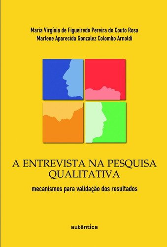 A entrevista na pesquisa qualitativa - mecanismos para validação dos resultados, de Rosa, Maria Virgínia de Figueirdedo P. do Couto. Autêntica Editora Ltda., capa mole em português, 2007