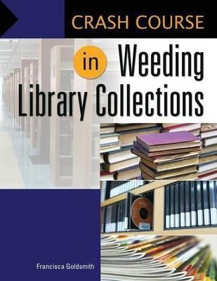 Crash Course In Weeding Library Collections - Francisca G...