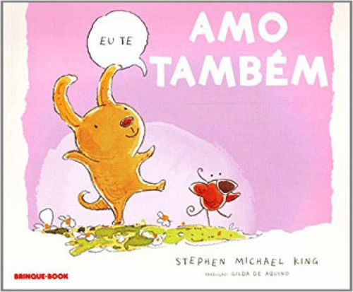 Eu Te Amo Também, De King, Stephen Michael. Editora Brinque Book, Capa Mole, Edição 1ª Edição - 2014 Em Português