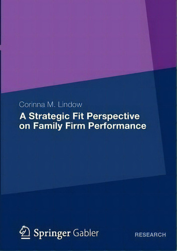 A Strategic Fit Perspective On Family Firm Performance 2012, De Corinna M. Lindow. Editorial Springer Fachmedien Wiesbaden, Tapa Blanda En Inglés