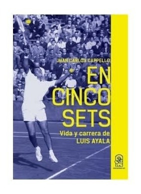 En Cinco Set Vida Carrera De Luis Ayala 