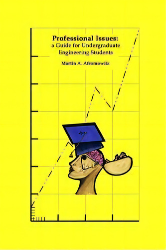 Professional Issues : A Guide For Undergraduate Engineering Students, De Martin A Afromowitz. Editorial Createspace Independent Publishing Platform, Tapa Blanda En Inglés