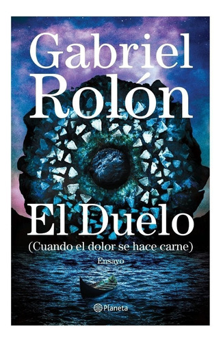 El Duelo Cuando El Dolor Se Hace Carne » Gabriel Rolón