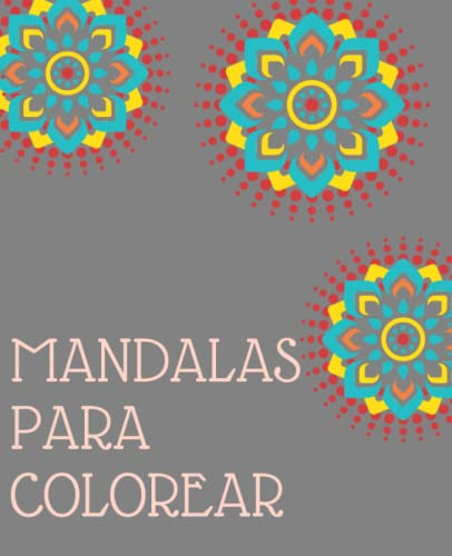 Mandalas Para Colorear: Disfruta De Tus Vacaciones Relajando