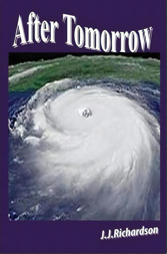 After Tomorrow, De J J Richardson. Editorial Createspace Independent Publishing Platform, Tapa Blanda En Inglés