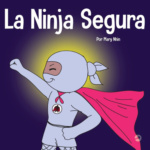 Libro: La Ninja Segura: Un Libro Para Niños Sobre El Desarro