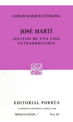 José Martí: Síntesis De Una Vida Extraordinaria 4327566