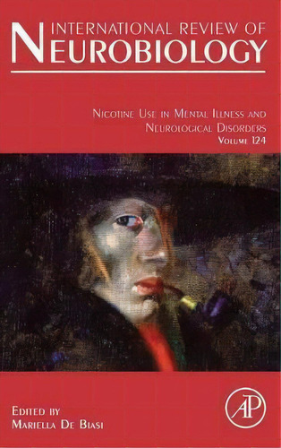 Nicotine Use In Mental Illness And Neurological Disorders: Volume 124, De Mariella De Biasi. Editorial Elsevier Science Publishing Co Inc, Tapa Dura En Inglés