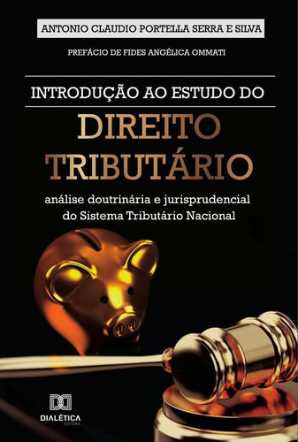 Introdução Ao Estudo Do Direito Tributário, De Antonio Claudio Portella Serra E Silva. Editorial Dialética, Tapa Blanda En Portugués, 2022