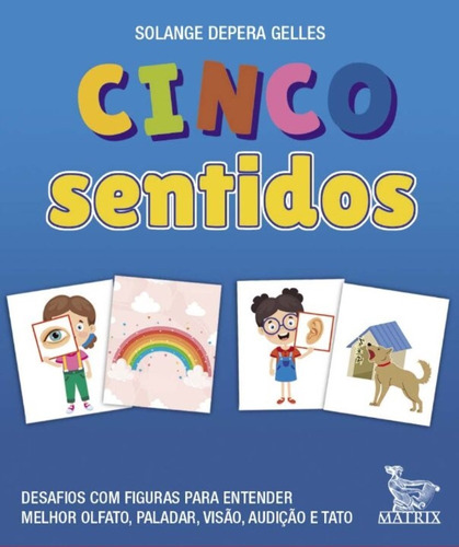 Cinco Sentidos - Desafios Com Figuras Para Entender Melhor Olfato, Paladar, Visão, Audição De Tato.