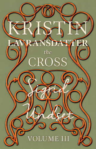 The Cross;kristin Lavransdatter - Volume Iii, De Undset, Sigrid. Editorial Read Books, Tapa Blanda En Inglés