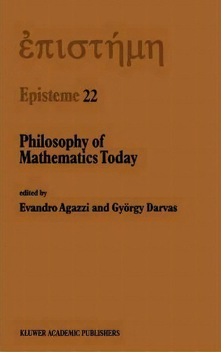 Philosophy Of Mathematics Today, De Evandro Agazzi. Editorial Springer, Tapa Dura En Inglés