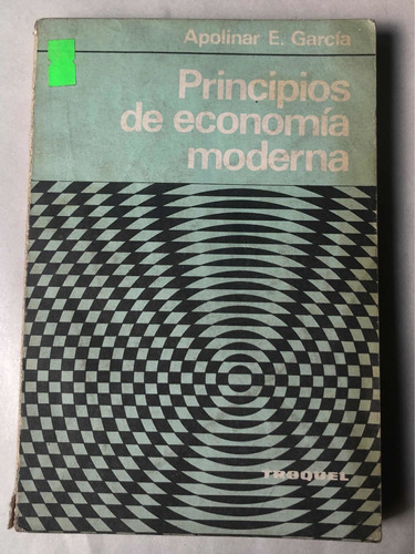 Principios De Economía Moderna = Apolinar E. García