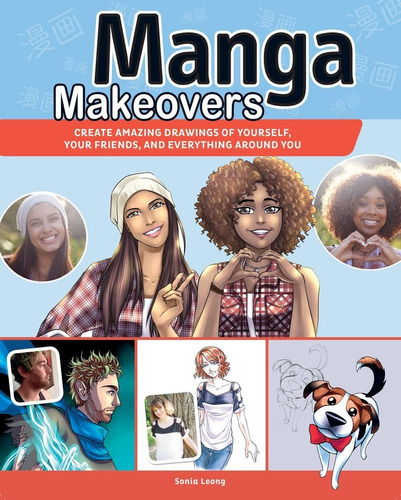 Manga Makeovers: Create Amazing Drawings Of Yoursel