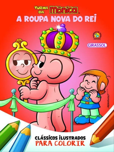 Turma Da Mônica Clássicos Ilustrados Para Colorir A Roupa: A Roupa Nova Do Rei, De Sousa, Mauricio De. Editora Girassol, Capa Mole, Edição 1ª Edição - 2018 Em Português