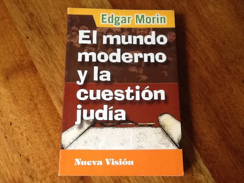 Edgar Morin - Mundo Moderno Y La Cuestión Judía