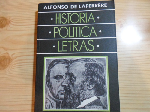 Historia,politica,letras - Alfonso De Laferrere