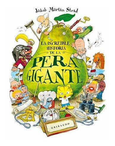 Libro La Increíble Historia De La Pera Gigante - Nuevo