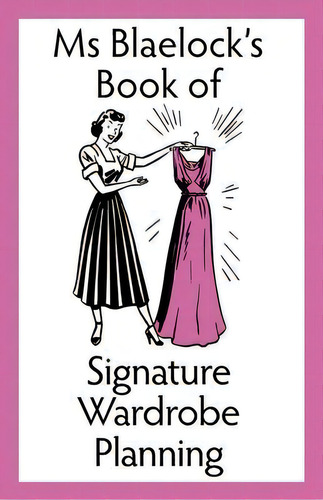 Signature Wardrobe Planning, De Alexandria Blaelock. Editorial Bluemere Books, Tapa Blanda En Inglés