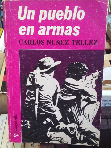 Un Pueblo En Armas. Carlos Núñez Tellez