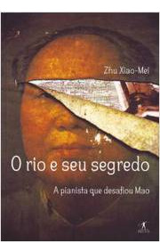 O Rio E Seu Segredo: A Pianista Que Desafiou Mao De Zhu Xiao-mei Pela Objetiva (2008)
