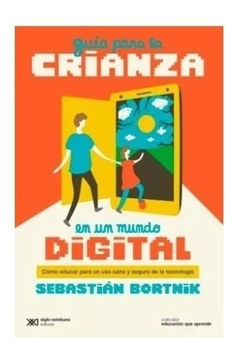 Libro Guia Para La Crianza En Un Mundo Digital - Bortnik S.