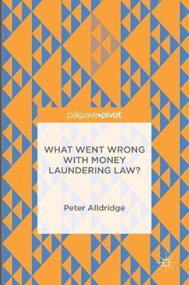 Libro What Went Wrong With Money Laundering Law? - Peter ...