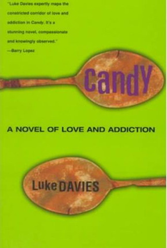 Candy : A Novel Of Love And Addiction, De Luke Davies. Editorial Random House Usa Inc, Tapa Blanda En Inglés