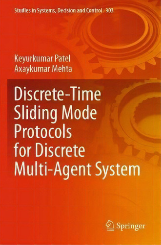 Discrete-time Sliding Mode Protocols For Discrete Multi-agent System, De Keyurkumar Patel. Editorial Springer Verlag, Singapore, Tapa Blanda En Inglés