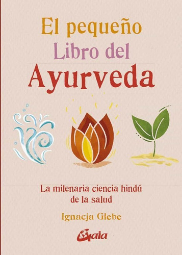 Libro El Pequeño Libro Del Ayurveda - Ignacia Glebe