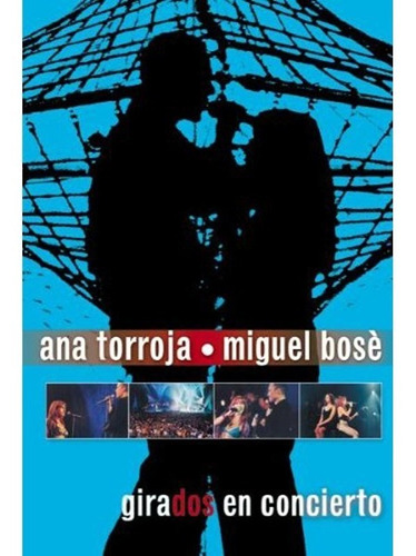 Dvd   Girados En Concierto  Ana Torroja  Miguel Bosé   Nuevo