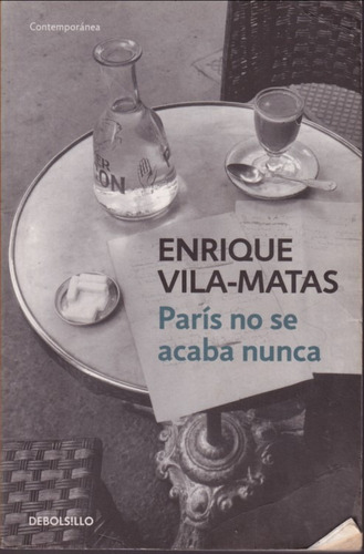 Paris No Se Acaba Nunca Enrique Vila Matas 