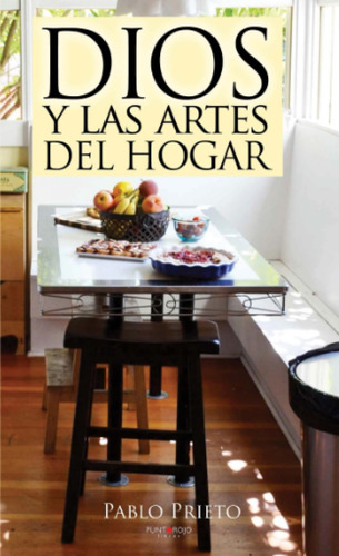 Libro: Dios Y Las Artes Del Hogar: Las Tareas Domésticas A L