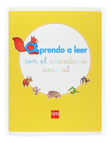 Aprendo A Leer Con El Abecedario Animal, De Serna Vara, Ana. Editorial Ediciones Sm, Tapa Blanda En Español