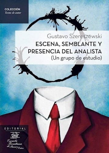 Escena Semblante Y Presencia Del Analista, De Szereszewski Gustavo. Editorial Escuela Freudiana De Buenos Ai En Español