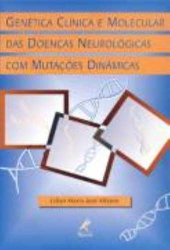 Genética clínica molecular das doenças neurológicas com mutações dinâmicas, de Albano, Lilian Maria José. Editora Manole LTDA, capa dura em português, 2000