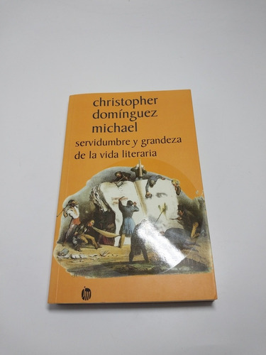 Servidumbre Y Grandeza De La Vida Literaria C. Domínguez