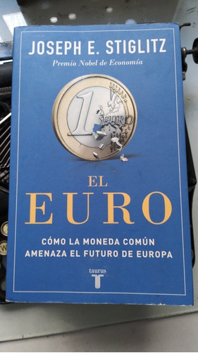 El Euro-cómo La Moneda Común Amenaza El Futuro De Europa