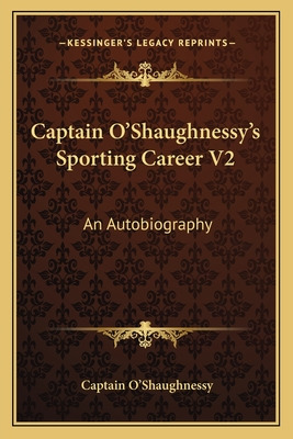 Libro Captain O'shaughnessy's Sporting Career V2: An Auto...