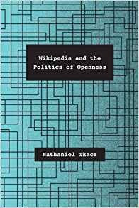 Wikipedia And The Politics Of Openness