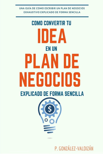 Libro: Como Convertir Tu Idea En Un Plan Negocio Explicado D