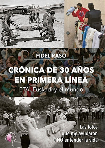 Libro Cronica De 30 Aã¿os En Primera Linea: Eta, Euskadi ...