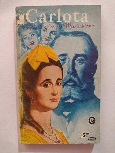 Carlota, Infidelidades De Maximiliano- F Ibarra De Anda 1958 (Usado)