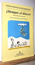 Comprar Siempre El Dinero! Hans Magnus Enzensberger. Anagrama