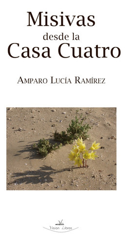 Misivas Desde La Casa Cuatro, De Amparo Lucía Ramírez. Editorial Vision Libros, Tapa Blanda En Español, 2012