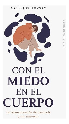 Libro Con El Miedo En El Cuerpo De Joselovsky, Dr. Ariel Gus