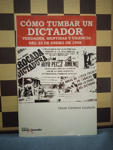 Cómo Tumbar Un Dictador -oscar Centeno Lusinchi 