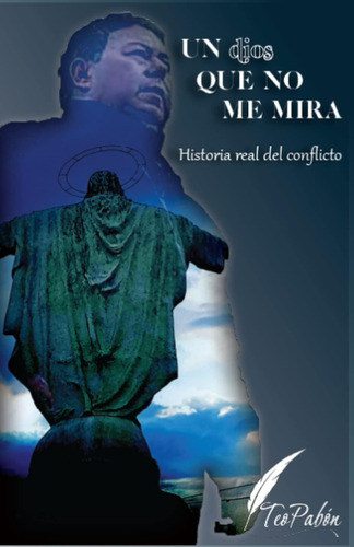 Libro: Un Dios Que No Me Mira: Historia Real Del Conflicto (